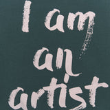 I Am An Artist Sweatshirt